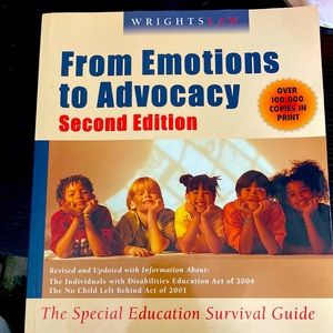 From Emotions to Advocacy Second Edition. The Special Education Survival Guide.